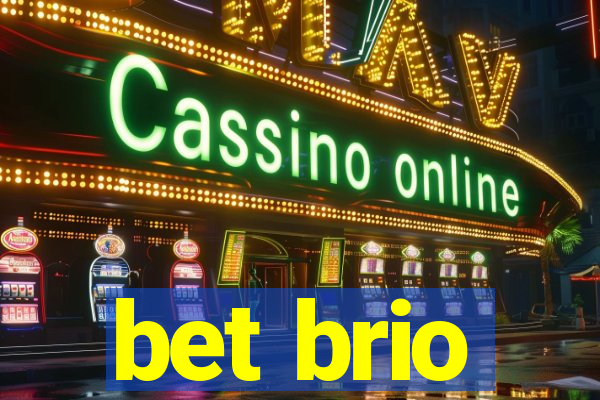 bet brio